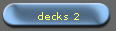 decks 2