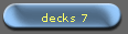 decks 7