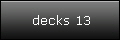 decks 13